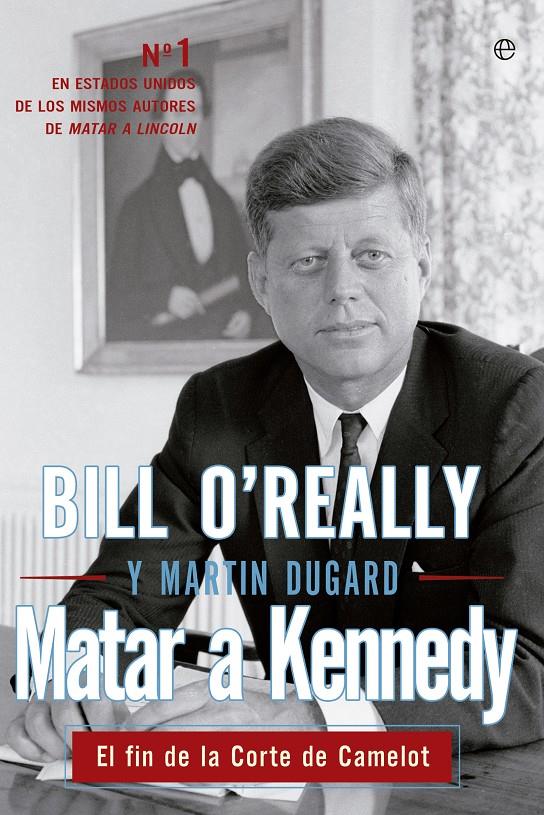 MATAR A KENNEDY | 9788499709444 | O'REALLY,BILL/DUGARD,MARTIN