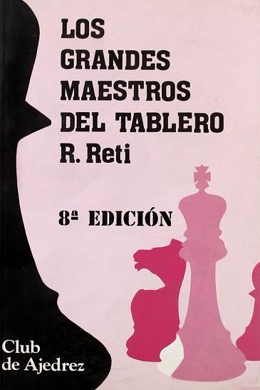 GRANDES MAESTROS DEL TABLERO, LOS | 9788424503291 | RETI, RICHARD