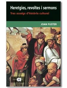 HERETGIES REVOLTES I SERMONS ( TRES ASSAIGS D'HISTORIA ... ) | 9788495916945 | FUSTER, JOAN