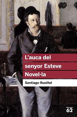 L'AUCA DEL SENYOR ESTEVE. NOVEL·LA | 9788492672332 | RUSIÑOL, SANTIAGO