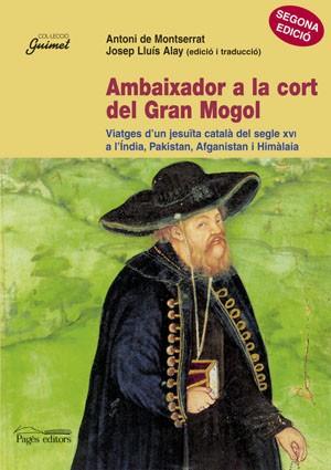 AMBAIXADOR A LA CORT DEL GRAN MOGOL | 9788479359164 | MONTSERRAT, ANTONI DE