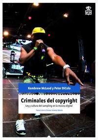 CRIMINALES DEL COPYRIGHT | 9788494115370 | MCLEOD, KEMBREW / DICOLA, PETER