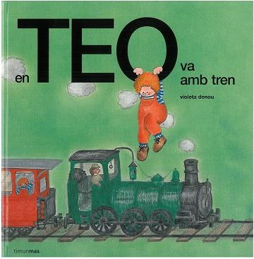 EN TEO VA AMB TREN. | 9788499328270 | DENOU , VIOLETA