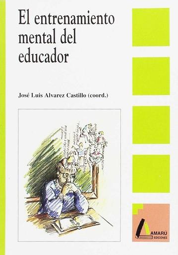 ENTRENAMIENTO MENTAL DEL EDUCADOR, EL | 9788481960518 | ALVAREZ CASTILLO, JOSE LUIS