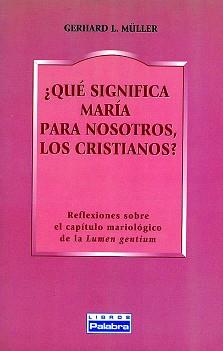 QUE SIGNIFICA MARIA PARA NOSOSTROS LOS CRISTIANOS ? | 9788482395036 | MULLER, GERHARD L.