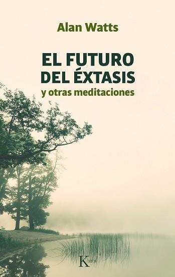 FUTURO DEL EXTASIS, EL Y OTRAS MEDITACIONES | 9788472453142 | WATTS, ALAN (1915-1973)