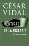 MENTIRAS DE LA HISTORIA ... DE USO COMUN | 9788497345644 | VIDAL, CESAR