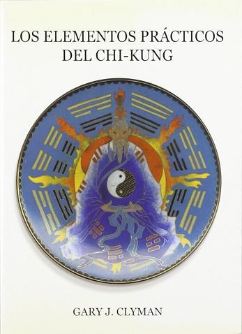 ELEMENTOS PRACTICOS DEL CHI-KUNG, LOS | 9788492128099 | CLYMAN, GARY J.