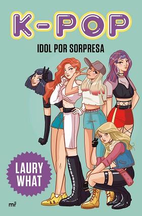 K-POP. IDOL POR SORPRESA | 9788427046979 | LAURY WHAT