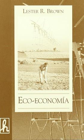 ECO-ECONOMIA (TAPA DURA) | 9788488711588 | BROWN, LESTER R.