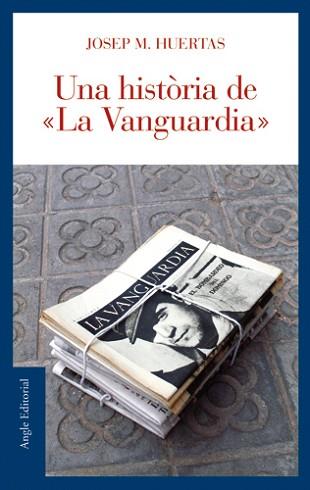 HISTORIA DE LA VANGUARDIA UNA | 9788496521179 | HUERTAS, JOSEP M.