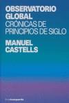 OBSERVATORIO GLOBAL ( CRONICAS DE PRINCIPIOS DE SIGLO ) | 9788496642256 | CASTELLS, MANUEL