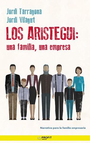 LOS ARISTEGUI: UNA FAMILIA, UNA EMPRESA | 9788418464218 | TARRAGONA COROMINA, JORDI / VILAGUT I MUNT, JORDI