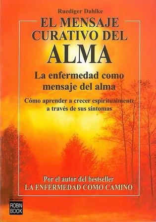 MENSAJE CURATIVO DEL ALMA, EL | 9788479271855 | DAHLKE, RUDIGER