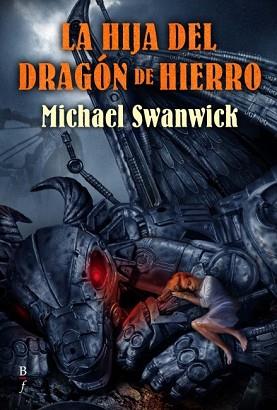 HIJA DEL DRAGON DE HIERRO LA | 9788496173521 | SWANWICK, MICHAEL