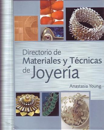 DIRECTORIO DE MATERIALES Y TECNICAS DE JOYERIA ... | 9788495376886 | YOUNG, ANASTASIA