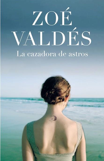 CAZADORA DE ASTROS LA | 9788401336423 | VALDES, ZOE