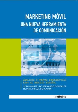 MARKETING MOVIL ( UNA NUEVA HERRAMIENTA DE COMUNICACION ) | 9788497451826 | MARTIN DE BERNARDO, CESAR / PRIEDE BERGAMINI, T.