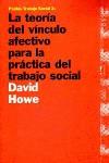 TEORIA DEL VINCULO AFECTIVO PARA LA PRACTICA DEL TRABAJO SOC | 9788449304088 | HOWE, DAVID