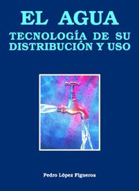 AGUA TECNOLOGIA DE SU DISTRIBUCION Y USO EL | 9788486505653 | LOPEZ FIGUEROA, PEDRO