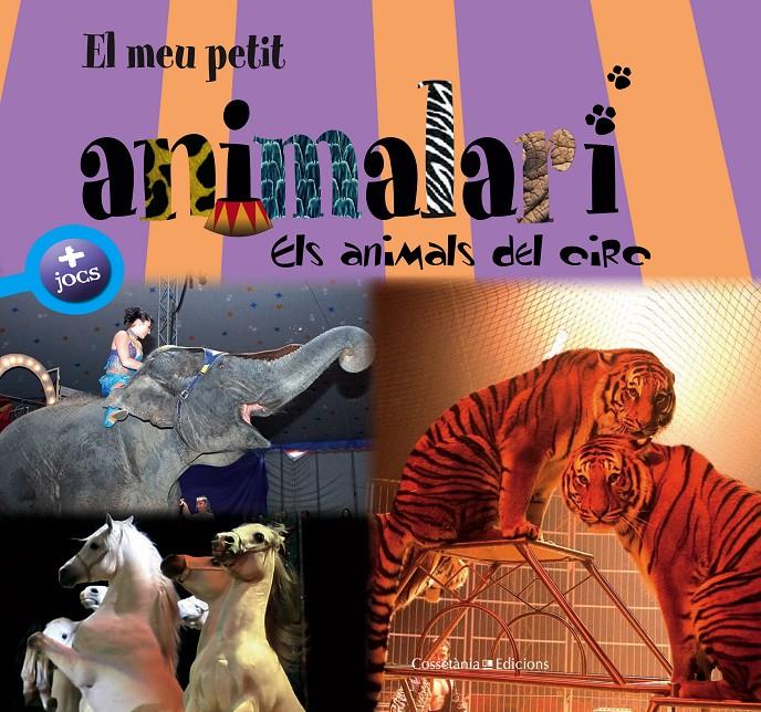 MEU PETIT ANIMALARI. ELS ANIMALS DEL CIRC | 9788415456988 | ZAGLIO, CARLO/IL·LUSTRADOR: VERBRUGGE, OLIVIER