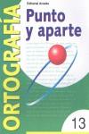 PUNTO Y APARTE 13 ORTOGRAFIA (ARCADA) | 9788478872596 | BELTRAN BALAGUER, ANGELES