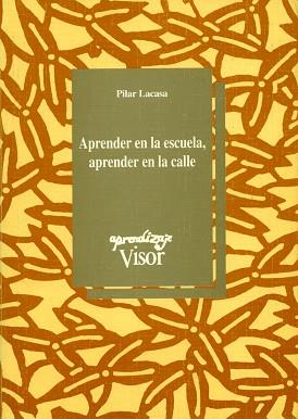 APRENDER EN AL ESCUELA,APRENDER EN LA CALLE | 9788477741008 | LACASA, PILAR