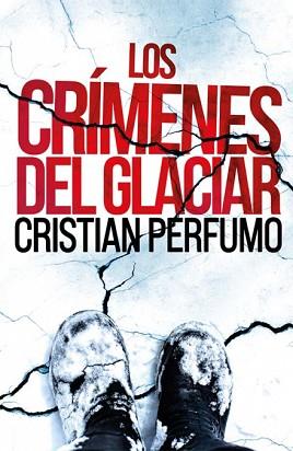 CRÍMENES DEL GLACIAR | 9789872697860 | CRISTIAN PERFUMO