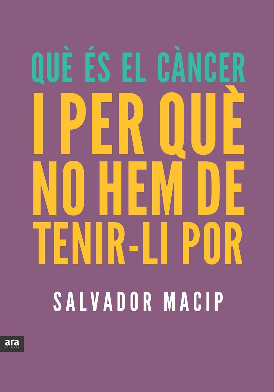 QUÈ ÉS EL CÀNCER I PER QUÈ NO HEM DE TENIR-LI POR | 9788415642053 | MACIP MARESMA, SALVADOR