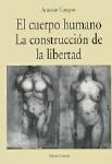 CUERPO HUMANO LA CONSTRUCCION DE LA LIBERTAD | 9788481517002 | CAMPOS, ANTONIO