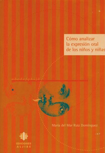 COMO ANALIZAR LA EXPRESION ORAL DE LOS NIÑOS Y NIÑAS | 9788495212788 | RUIZ DOMINGUEZ, MARIA DEL MAR