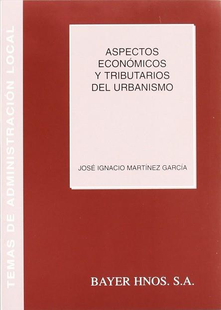 ASPECTOS ECONOMICOS Y TRIBUTARIOS DEL URBANISMO | 9788470283154 | MARTINEZ GARCIA, JOSE IGNACIO