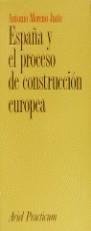 ESPAÑA Y EL PROCESO DE CONSTRUCCION EUROPEA | 9788434428102 | MORENO JUSTE, ANTONIO