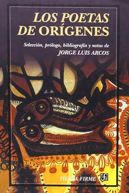 POETAS DE ORIGENES, LOS | 9789681667160 | ARCOS, JORGE LUIS