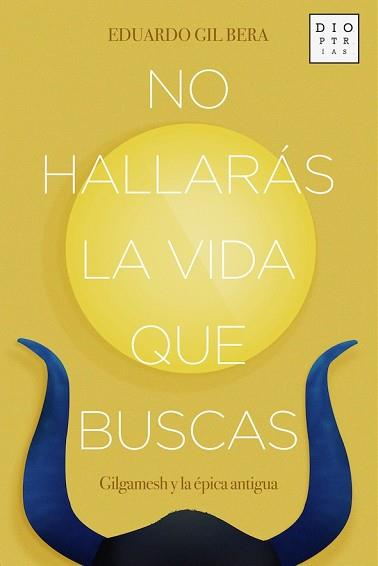 NO HALLARÁS LA VIDA QUE BUSCAS | 9788494297380 | GIL BERA, EDUARDO