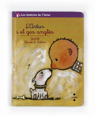 HISTORIES DE L'ARTUR: L'ARTUR I EL GOS ANGLES | 9788466124171 | GUDULE / DUBOIS, CLAUDE K.