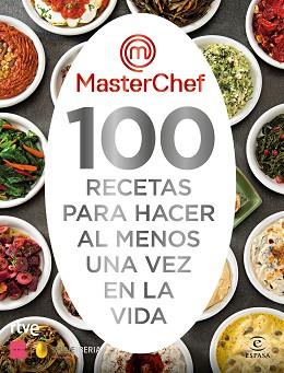 MASTERCHEF. 100 RECETAS PARA HACER AL MENOS UNA VEZ EN LA VIDA | 9788467063325 | SHINE / RTVE