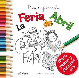 PINTA Y ESCRIBE LA FERIA DE ABRIL | 9788424654696 | NUÑO, FRAN / CALAFELL, ROSER