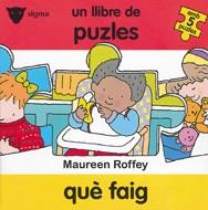 QUE FAIG (UN LLIBRE PUZLES) | 9788424684525 | ROFFEY, MAUREEN