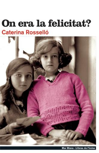 ON ERA LA FELICITAT | 9788495317704 | CATERINA ROSSELLO