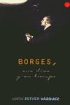 BORGES SUS DIAS Y SU TIEMPO (BUTXACA) | 9788466302999 | VAZQUEZ, MARIA ESTHER