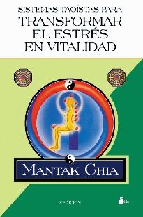 SISTEMAS TAOISTAS PARA TRANSFORMAR EL STRESS EN VITALIDAD | 9788478080793 | CHIA, MANTAK