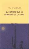 HOMBRE QUE SE ENAMORO DE LA LUNA, EL (QUINTETO) | 9788495971418 | SPANBAUER, TOM