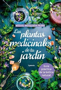 LAS PLANTAS MEDICINALES DE TU JARDÍN | 9788494832130 | MOSQUERA PAANS, MIGUEL