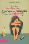 SI SOY TAN INTELIGENTE POR QUE ME ENAMORO COMO UNA IMBECIL | 9788497341325 | ACHER, GABRIELA