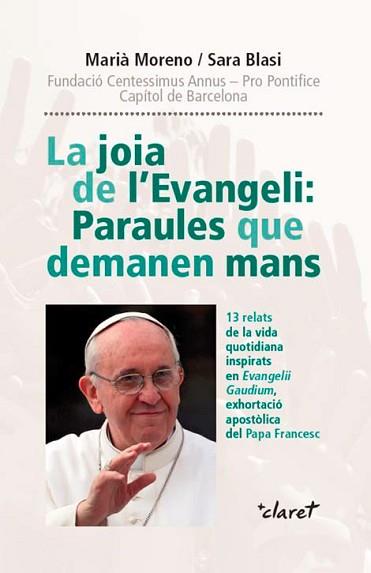 LA JOIA DE L'EVANGELI: PARAULES QUE DEMANEN MANS | 9788498465105 | MORENO MARTÍNEZ, MARIÀ / BLASI I GUTIERREZ, SARA