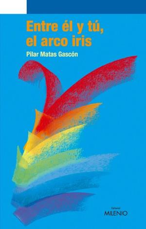 ENTRE EL Y TU EL ARCO IRIS | 9788497432054 | MATAS GASCON, PILAR