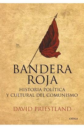 BANDERA ROJA LA: HISTORIA POLITICA Y CULTURAL DEL COMUNISMO | 9788498920734 | PRIESTLAND, DAVID