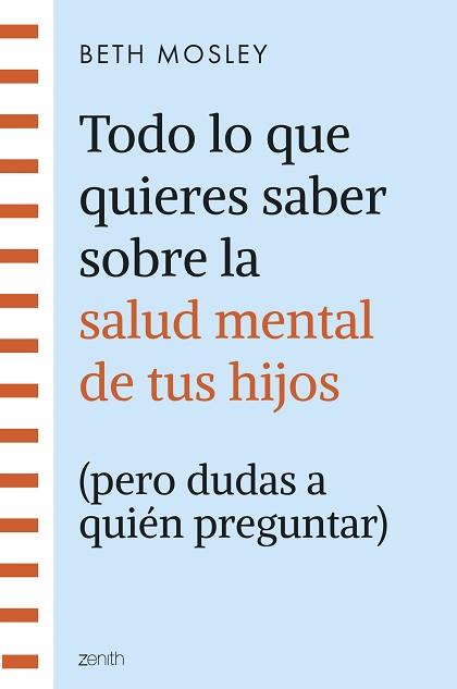 TODO LO QUE QUIERES SABER SOBRE LA SALUD MENTAL DE TUS HIJOS (PERO DUDAS A QUIÉN | 9788408299301 | MOSLEY, BETH