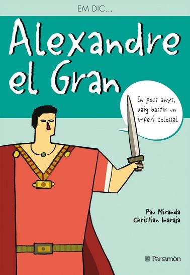 EM DIC ALEXANDRE EL GRAN | 9788434226791 | MIRANDA PAU / INARANJA CHRISTIAN